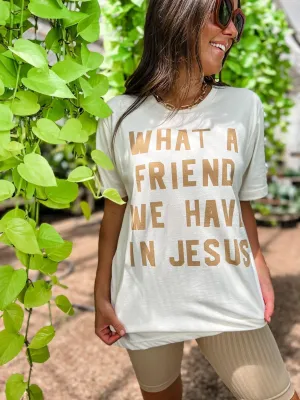 {WHAT A FRIEND WE HAVE IN JESUS} Cream Crew Neck Tee